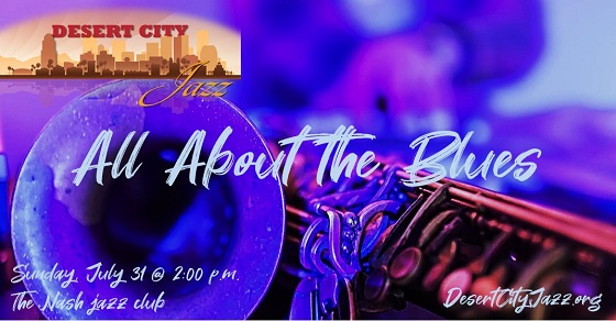 Desert City Jazz presents “All About the Blues” on July 31